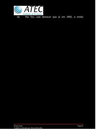16.         Por fim, vale destacar que já em 1992, o então




[Type text]                                              Page10
Trabalho realizado por: Bruno Borralho
                                                      30/04/2012
 
