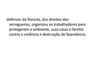 A vida pela floresta: Chico Mendes sob o olhar de um seringueiro Sem Terra  - MST