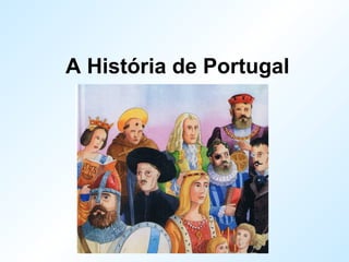 A História de Portugal
 
