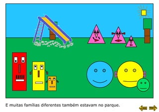 E muitas famílias diferentes também estavam no parque.
 