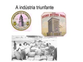 A indústria triunfante 