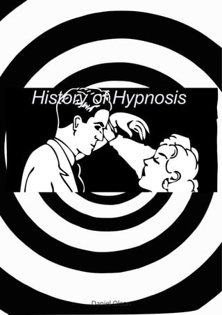 History of Hypnosis
Daniel Olson
 