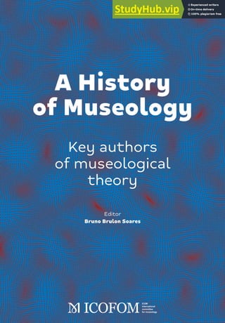 A History
of Museology
Key authors
of museological
theory
Editor
Bruno Brulon Soares
 