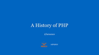 A History of PHP
@laruence
 