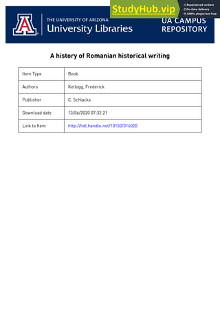 A history of Romanian historical writing
Item Type Book
Authors Kellogg, Frederick
Publisher C. Schlacks
Download date 13/06/2020 07:32:21
Link to Item http://hdl.handle.net/10150/316020
 