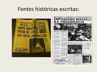 Fontes históricas escritas:
 