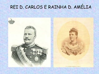 REI D. CARLOS E RAINHA D. AMÉLIA
 