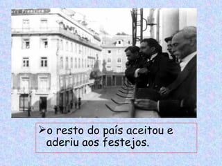 o resto do país aceitou e
 aderiu aos festejos.
 