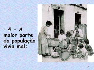 - 4 - A
maior parte
da população
vivia mal;


               6
 