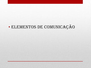 Elementos de Comunicação
