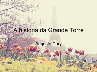 A história da Grande Torre Augusto Cury 
