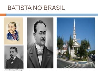 BATISTA NO BRASIL
 