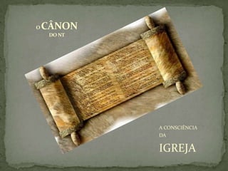 CÂNON DO NOVO TESTAMENTOO CREDO DOS APÓSTOLOSO EPISCOPADOAS REAÇÕES DA IGREJA...