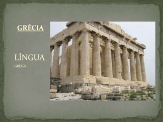 GRÉCIALÍNGUA GREGA