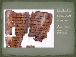 SINAGOGASMONOTEÍSMOA.T.COMO BASE PARA O EVANGELHOJUDEUS