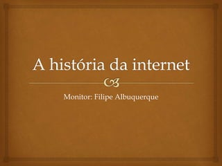 Monitor: Filipe Albuquerque