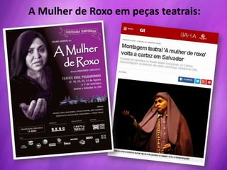 A Mulher de Roxo em peças teatrais:
 