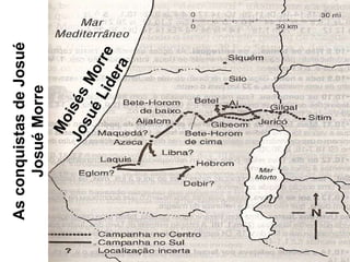 As conquistas de Josué Josué Morre Moisés Morre Josué Lidera
