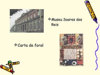 Museu Soares dos
Reis
Carta de foral
 