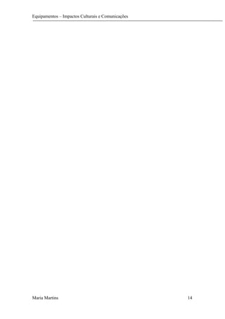 Equipamentos – Impactos Culturais e Comunicações
Maria Martins 14
 