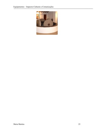 Equipamentos – Impactos Culturais e Comunicações
Maria Martins 23
 