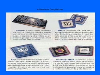 A História dos Computadores
 