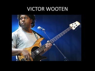 VICTOR WOOTEN
 