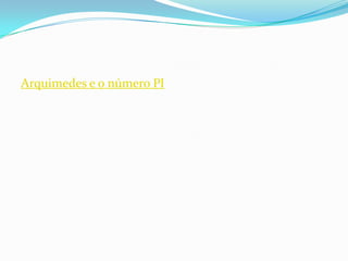 Arquimedes e o número PI
 