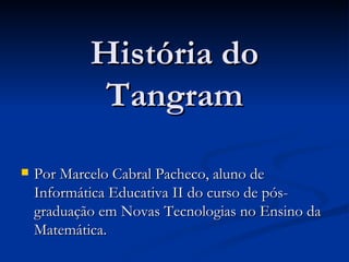 História do Tangram ,[object Object]