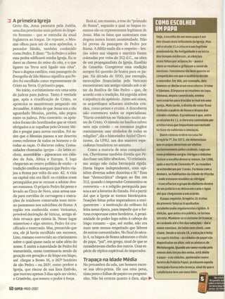 ::.I A primeira Igreja
Certo dia, Jesus passeava pela Judéia,
uma das províncias mais pobres do Impé-
rio Romano - que se estendia da atual
Inglaterra ao Iraque. De repente, o Mes-
sias olhou para um de seus apóstolos, o
pescador Simão, também conhecido
como Pedro. E disse: "Tu és Pedro e sobre
essa pedra edificarei minha Igreja. Eu te
darei as chaves do reino do céu, e o que
ligares na Terra será ligado nos céus".
Para o dogma católico, essa passagem do
Evangelho de São Mateus significa que Pe-
dro foi escolhido como representante de
Cristo na Terra. O primeiro papa.
No início, o cristianismo era uma seita
de judeus para judeus. Tanto é verdade
que, após a crucificação de Cristo, os
apóstolos se mantiveram pregando em
Jerusalém. Aidéia de que Jesus era o tão
aguardado Messias, porém, não pegou
entre os judeus. Pelo contrário: os após-
tolos foram tão hostilizados que se víram
obrigados a se espalhar pelo Oriente Mé-
dio e pregar para novos ouvidos. Foi as-
sim que o Messias passou a ser descrito
como redentor de todos os homens e de
todas as raças. O discurso colou. Comu-
nidades chamadas igrejas - do latim ec-
clesia, assembléia - pipocaram em cida-
des da Ásia, África e Europa. E logo
chegaram ao centro político de então - a
tradição católica assegura que Pedro via-
jou a Roma por volta do ano 42. A vida
na capital não era fácil: os cristãos eram
perseguidos por se recusar a adorar deu-
sesromanos. O próprio Pedro foi preso e
levado ao Circo de Nero, uma arena usa-
da para corridas de carruagens e execu-
ções de traidores construída num terre-
no pantanoso nos subúrbios de Roma. A
região era conhecida como Vaticanus,
provável derivação de Vaticus, antiga al-
deia etrusca que existia lá. Nesse lugar
misterioso e algo sinistro, Pedro foi cru-
cificado.e enterrado. Mas, precavido que
era, ele já havia escolhido um sucessor,
Lino, romano convertido ao cristianismo
sobre o qual quase nada se sabe além do
nome. E assim a autoridade de Pedro foi
transmitida, como continuaria sendo de
geração em geração e de bispo em bispo,
até chegar a Bento 16, o 267º herdeiro
de são Pedro - ou 265º, como prefere a
.Igreja, que riscou de sua lista Estêvão,
que morreu apenas 3 dias após ser eleito,
e Cristóvão, que tomou o poder à força.
6015UPER IM~IO 12007
Está aí, em resumo, a tese do "primado
de Roma", segundo a qual os bispos ro-
manos são os representante legítimos de
Jesus. Mas os fatos que sustentam esse
dógma nunca foram unanimidade. Não
há provas da passagem de Pedro por
Roma. ABíblia nada diz a respeito -len-
das sobre sua viagem e martírio foram
coletadas por volta de 312 d.e., na obra
de um propagandista da Igreja, Eusébio
de Cesaréia. Comprovar essa tradição
sempre foi questão de honra para os pa-
pas. Na década de 1930, por exemplo,
escavações financjadas pelo Vaticano
encontraram um antigo túmulo sob o al-
tar da Basílica de São Pedro - que, de
acordo com a tradição, foi erguida sobre
a sepultura do apóstolo. Junto aos ossos,
os arqueólogos acharam símbolos cris-
tãos, como peixes e cruzes. A descoberta
não convenceu todos os especialistas.
"Havia cemitérios no Vaticano muito an-
tes de Cristo. O túmulo na basílica talvez
nem seja cristão - os romanos pagãos
costumavam usar símbolos de todas as
religiões", diz o historiador André Chevi-
tareSe, da UFRJ, um dos maiores espe-
cialistas brasileiros no assunto.
Como a maioria de seus companhei-
ros, Chevitarese também duvida que Pe-
dro fosse um líder absoluto. "O cristianis-
mo antigo não tinha hierarquia rígida.
.Havia bispos independent~s, com opi-
niões diversas sobre doutrina e fé." Essa
fase "democrática" chegou ao fim em
312, quando o imperadorConstantino se
converteu - e a religião perseguida pas-
sou a ser a favorita do Estado. Foi a partir
daí que a Igreja se tornou hierárquica.
Doações feitas pelos imperadores a enri-
queceram - a instituição do celibato foi
feita nessa época, para impedir que a for-
tuna evaporasse entre herdeiros. Aproxi-
midade do poder logo subiu à cabeça do
bispo romano - que, até então, não era
mais nem menos respeitado que líderes
de out:fas comunidades. No final do sécu-
lo 4, os bispos de Roma adotaram o título
de papa, "pai", em grego, sinal de que se
consideravam chefes dos outros. Uma es-
pécie de réplica espiritual do imperador.
Trapaça na Idade Média
Na penumbra da sala, um homem escre-
ve sua obra-prima. Ele usa uma pena,
tinta preta e folhas de papiro ou pergami-
nho. Não há certeza quanto à data, algo ~
Hoje, a escolha de um novo papa é um
dos rituais mais inflexíveis da Igreja. Mas
até o século 11a coisa era um legítimo
pandemônio. Na Antiguidade e no início
dos tem pos medievais, as eleições
eram feitas por aclamação - povo e
clero se reuniam e gritavam o nome do
sucessor. Funcionava tão bem quanto as
competições em que o auditório decide
o vencedor. Em 366, por exemplo, dois
homens se declararam vencedores: Ursino
e Dâmaso. O impasse se resolveu no tapa.
Dâmaso, depois canonizado, enviou
mercenários para trucidar o rival em uma
igreja. Mais tarde, o direito de votar ficou
limitado a padres de Roma e bispos das
cidades vizinhas. O problema é que, entre
os séculos 8 e 11, o clero era controlado por
aristocratas que impunham sua vontade
na base de subornos e ameaças.
Quem colocou ordem na casa foi
Gregório 7º. Em 1073, ele determinou
que os papas deveriam ser eleitos
exclusivamente pelos cardeais. Logo um
novo problema surgiu: intrigas e debates
faziam a escolha demorar meses. Em 1268,
após a morte de Clemente 4º, as reuniões
se estenderam por 3 anos. Furiosos com a
demora, os habitantes da cidade de Viterbo
- onde estavam reunidos os clérigos
- trancafiaram o grupo de eleitores dentro
de um palácio e os deixaram a pão e água
até que chegassem a um acordo.
O papa seguinte, Gregório 10, tratou
de prevenir futuras trapalhadas
estabelecendo regulamentos rígidos. A
eleição, que antes era pública, se tornou
secreta. Manteve-se o costume de trancar
os cardeais até o fim das votações - daí o
nome conclave, do latim cum c1avis, com
chave. Desde o século 19, a votação é feita
na capela 5istina - as cédulas de papel são
depositadas no altar, sob as pinturas de
Michelangelo. Quando um nome recebe pelo
menos dois terços dos votos, está eleito
o papa - e as cédulas, queimadas numa
lareira do Palácio Papal, produzem aquela
festejada fumacinha branca, sinal de que o
catolicismo tem um novo líder.
 