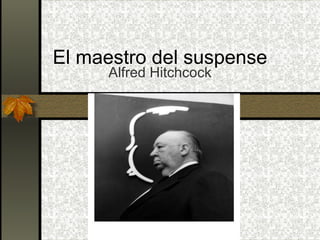 El maestro del suspense Alfred Hitchcock 