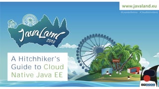 A Hitchhiker's
Guide to Cloud
Native Java EE
@LeanderReimer #CloudNativeNerd
 