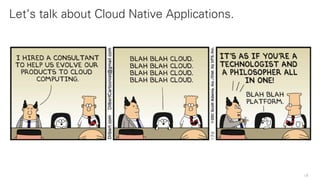 Let‘s talk about Cloud Native Applications.
3
 