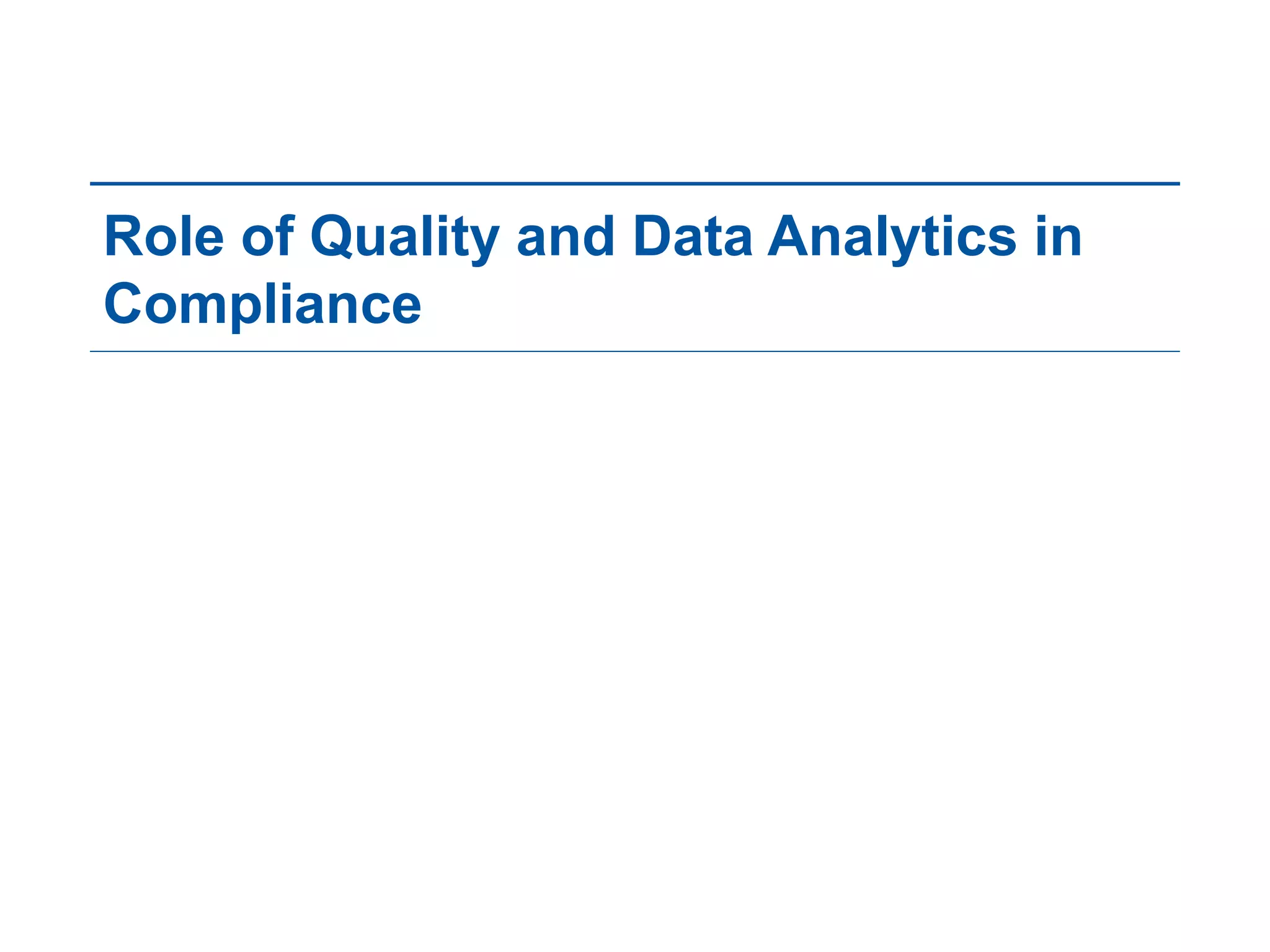 Role of Quality and Data Analytics in
Compliance
 