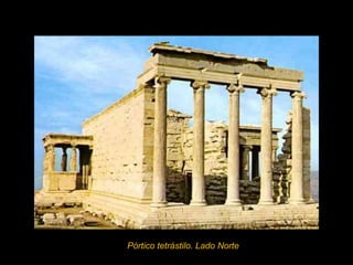 Pórtico tetrástilo. Lado Norte
 