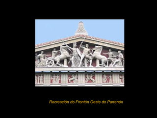 Recreación do Frontón Oeste do Partenón
 