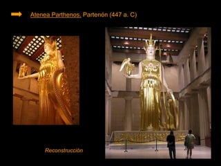 Atenea Parthenos. Partenón (447 a. C)
Reconstrucción
 