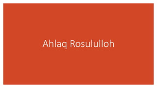 Ahlaq Rosululloh
 