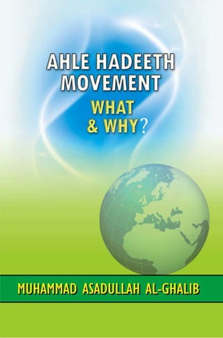 Ahle hadeeth movement
What and Why ?
Muhammad Asadullah al-Ghalib
HADEETH FOUNDATION BANGLADESH
 