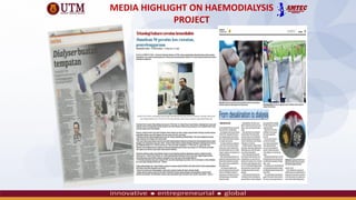 MEDIA HIGHLIGHT ON HAEMODIALYSIS
PROJECT
 
