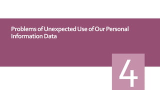 ProblemsofUnexpectedUseofOurPersonal
InformationData
 