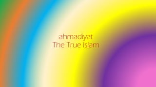 ahmadiyat
The True Islam
 