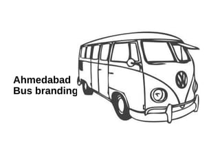 Ahmedabad
Bus branding
 