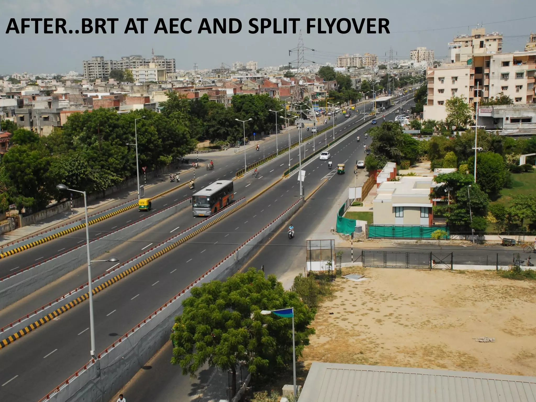 AFTER..BRT AT AEC AND SPLIT FLYOVER
 
