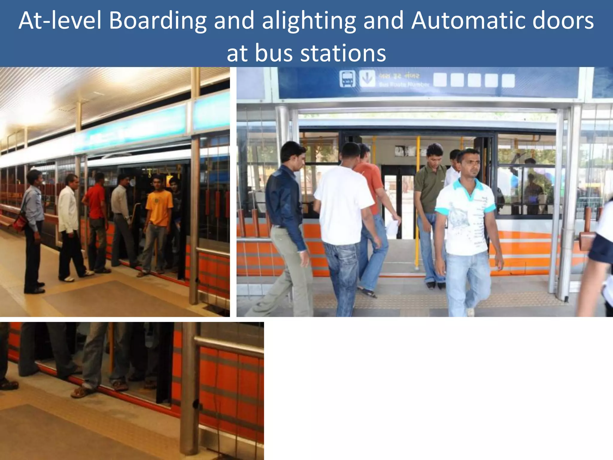 At-level Boarding and alighting and Automatic doors
                   at bus stations
 