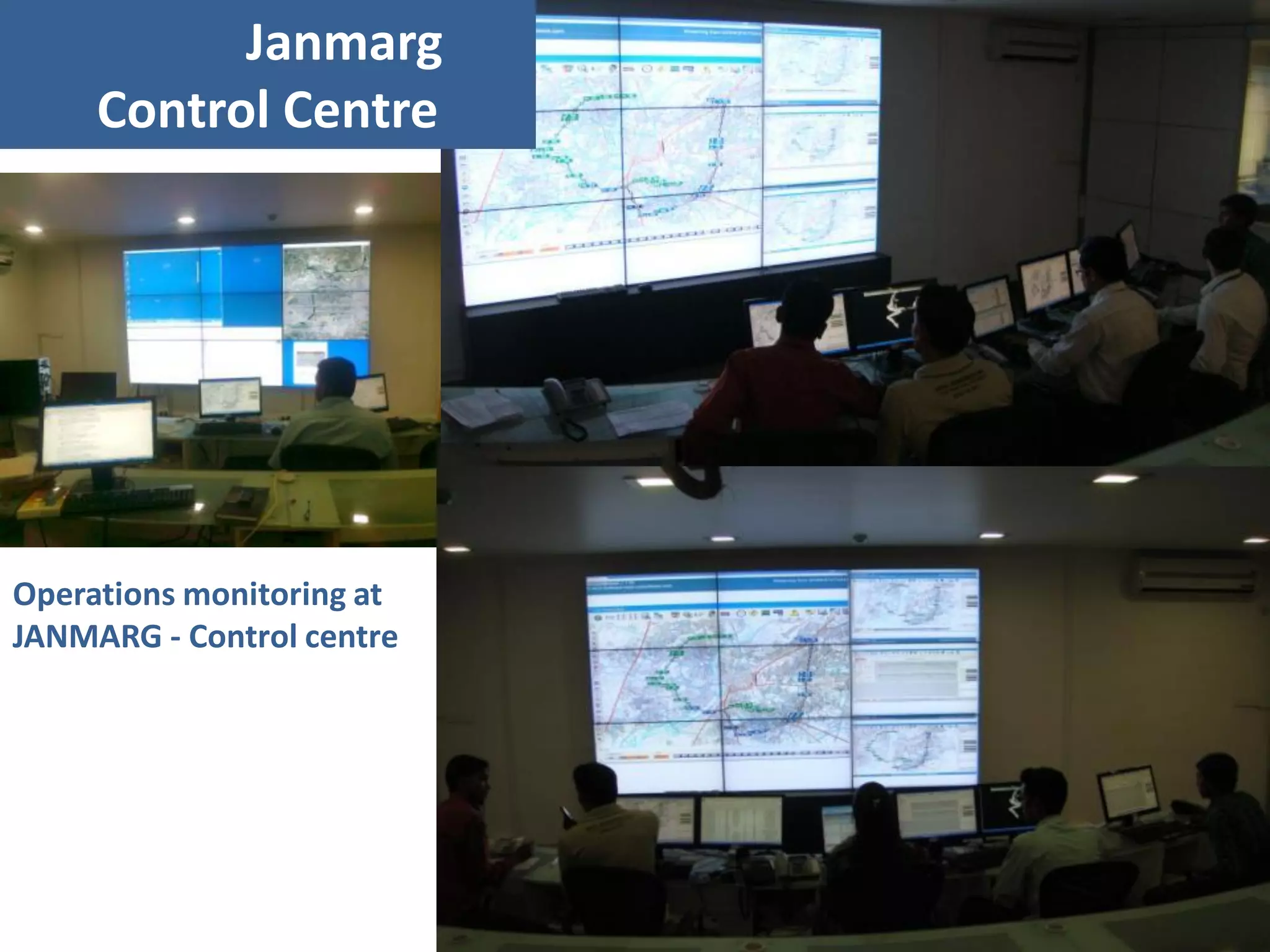 Janmarg
     Control Centre




Operations monitoring at
JANMARG - Control centre
 