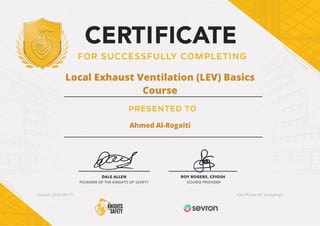 Local Exhaust Ventilation (LEV) Basics
Course
Ahmed Al-Rogaiti
Issued: 2020-09-15 Certi cate ID: itcoiqthpc
 