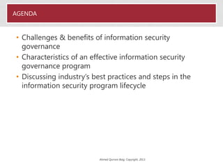 AGENDA
• Challenges & benefits of information security
governance
• Characteristics of an effective information security
g...