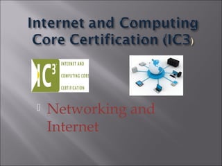   Networking and
    Internet
 