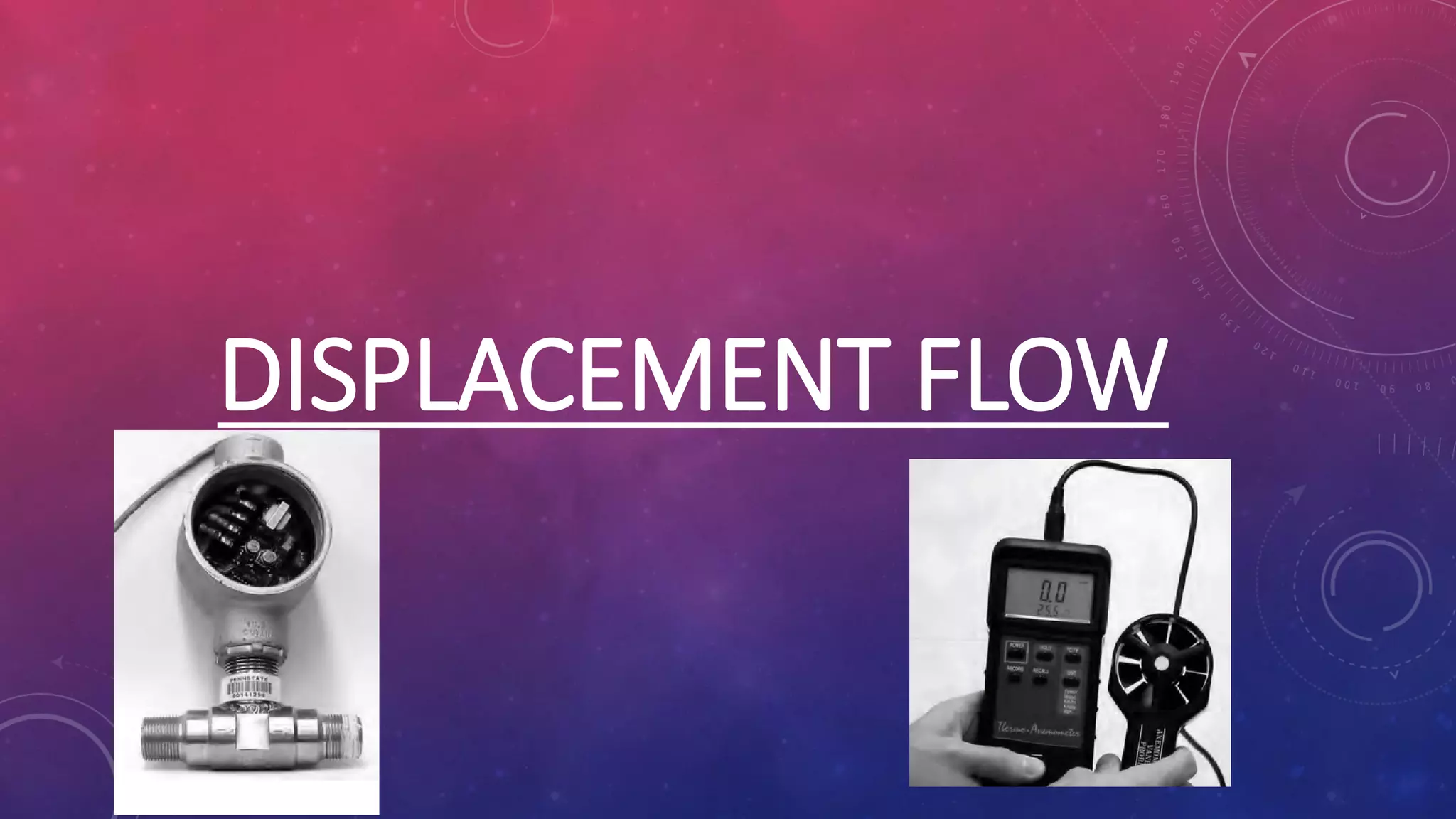 DISPLACEMENT FLOW
 